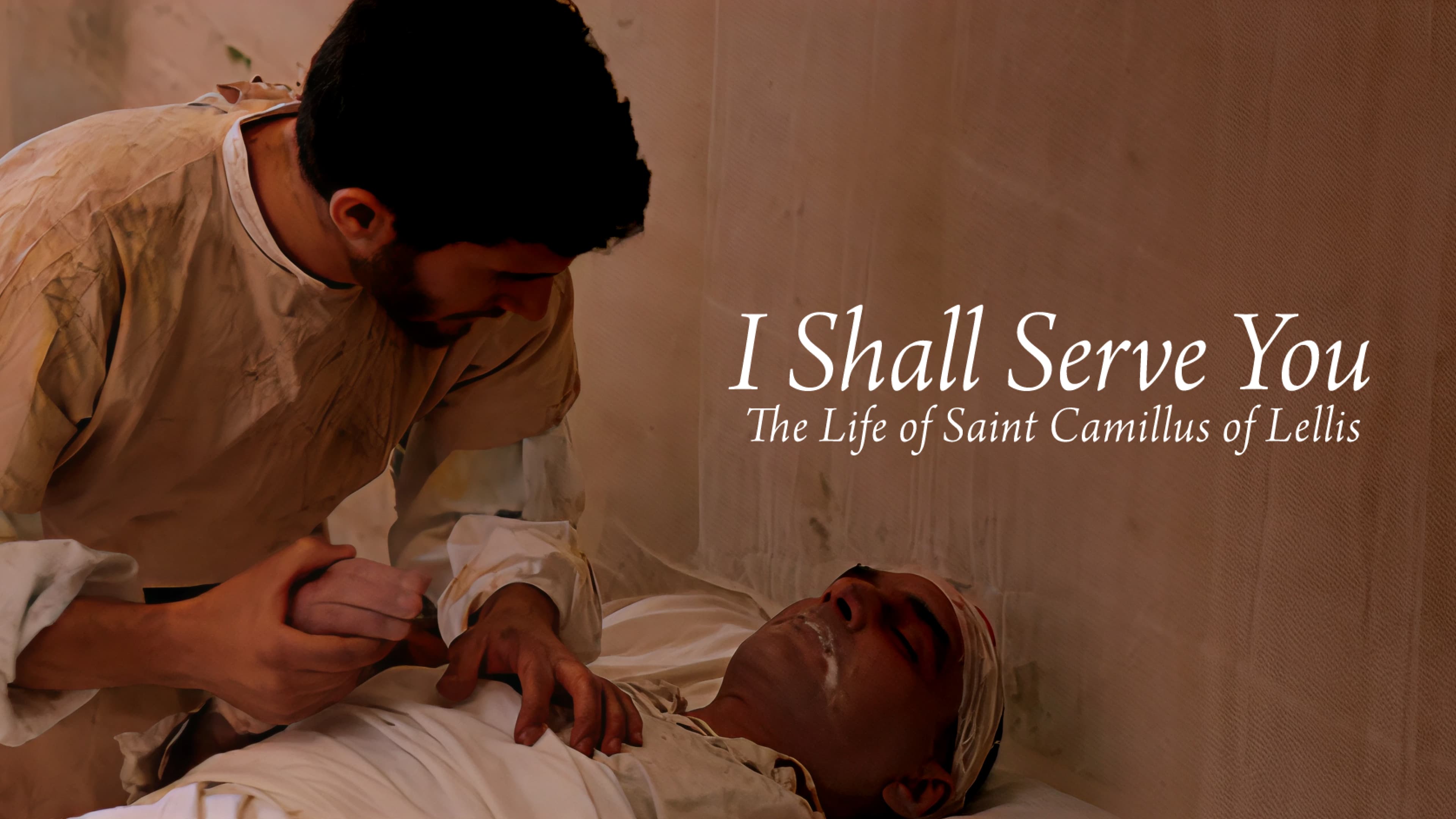 I Shall Serve You-  the Life of Saint Camillus of Lellis