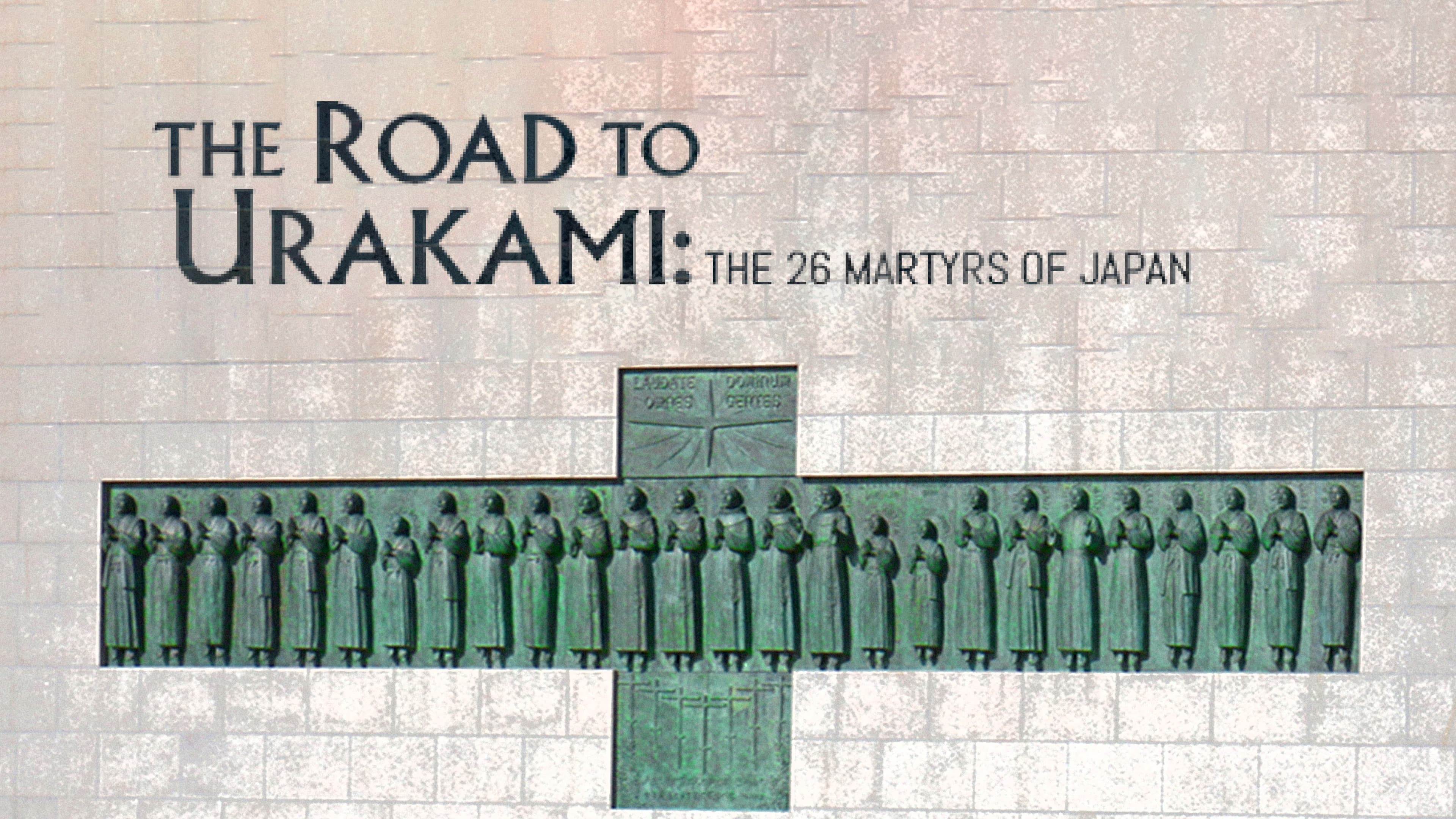 Road to Urakami: the Twenty-Six Martyrs of Japan