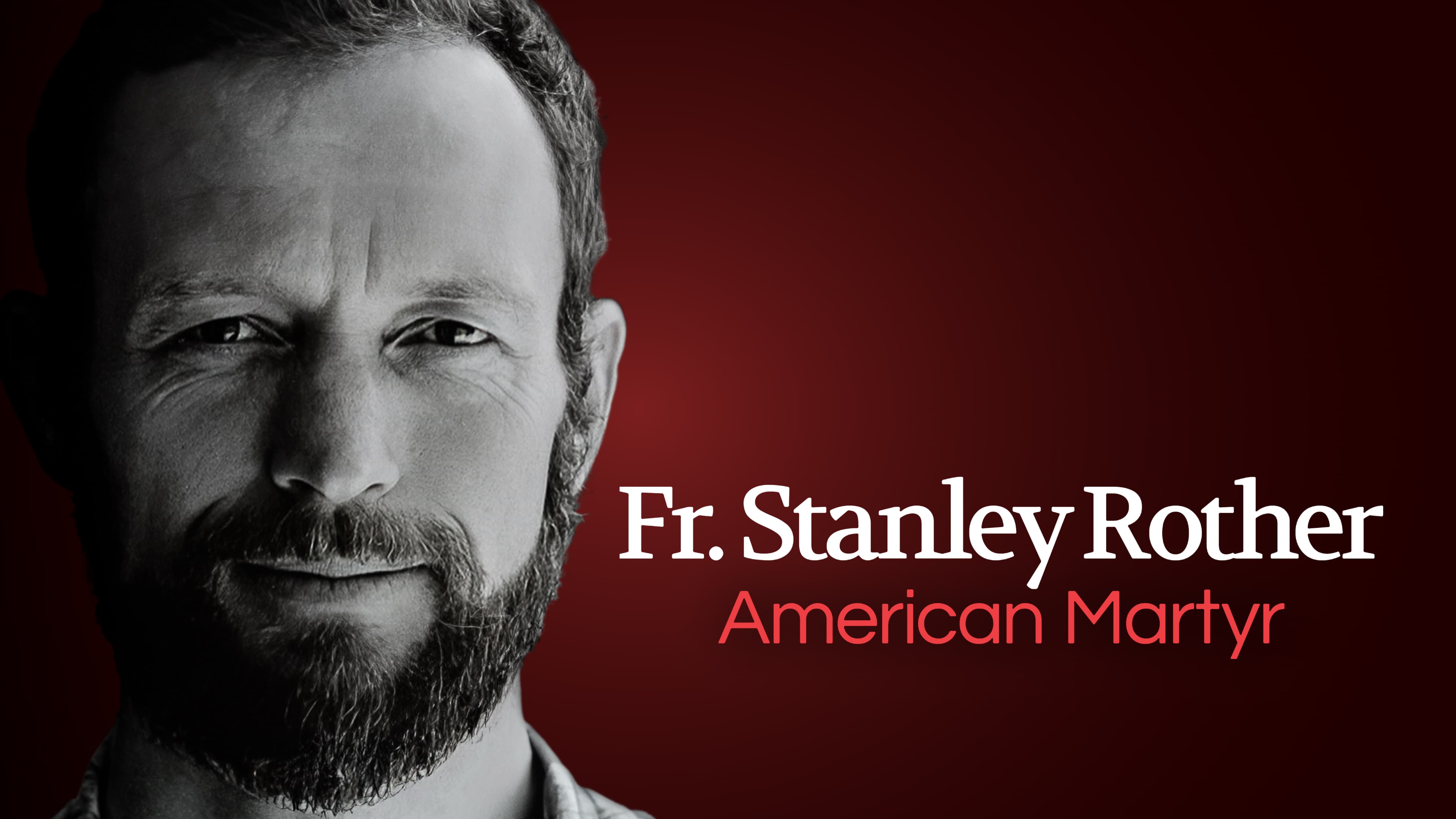 Fr. Stanley Rother – American Martyr