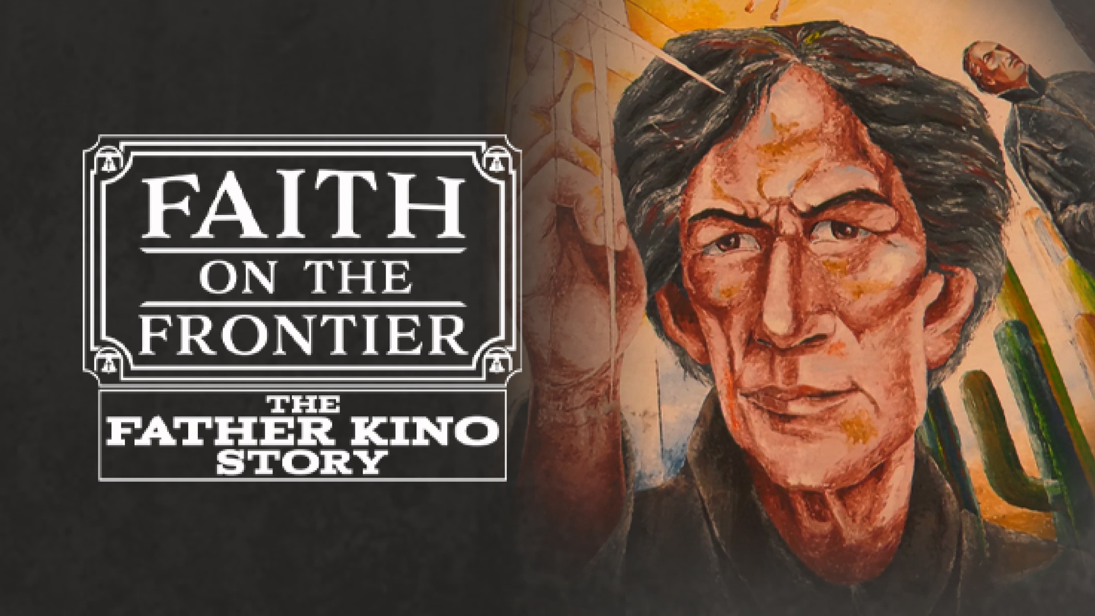 Faith on the Frontier - the Father Kino Story