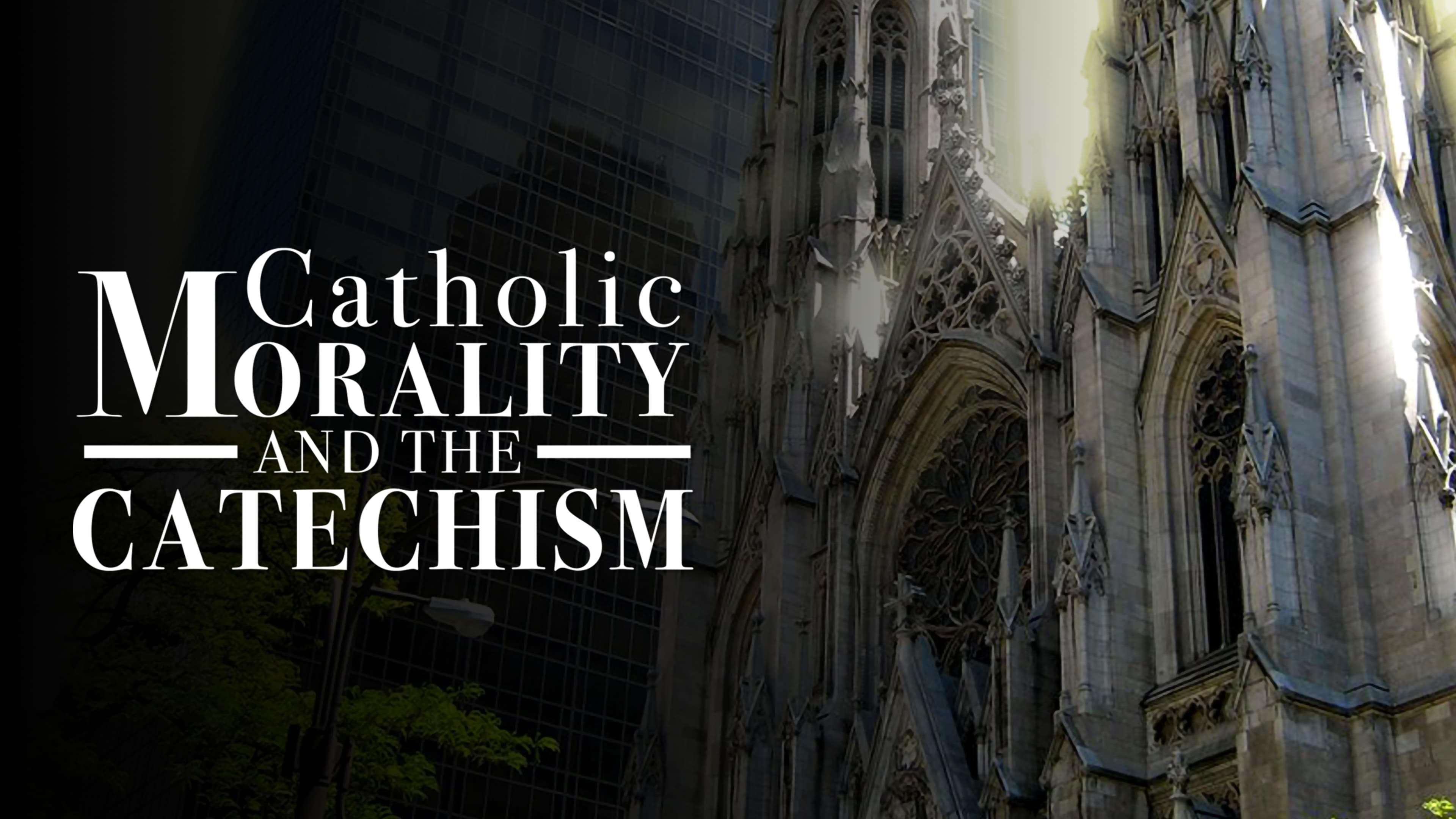Catholic Morality and the Catechism