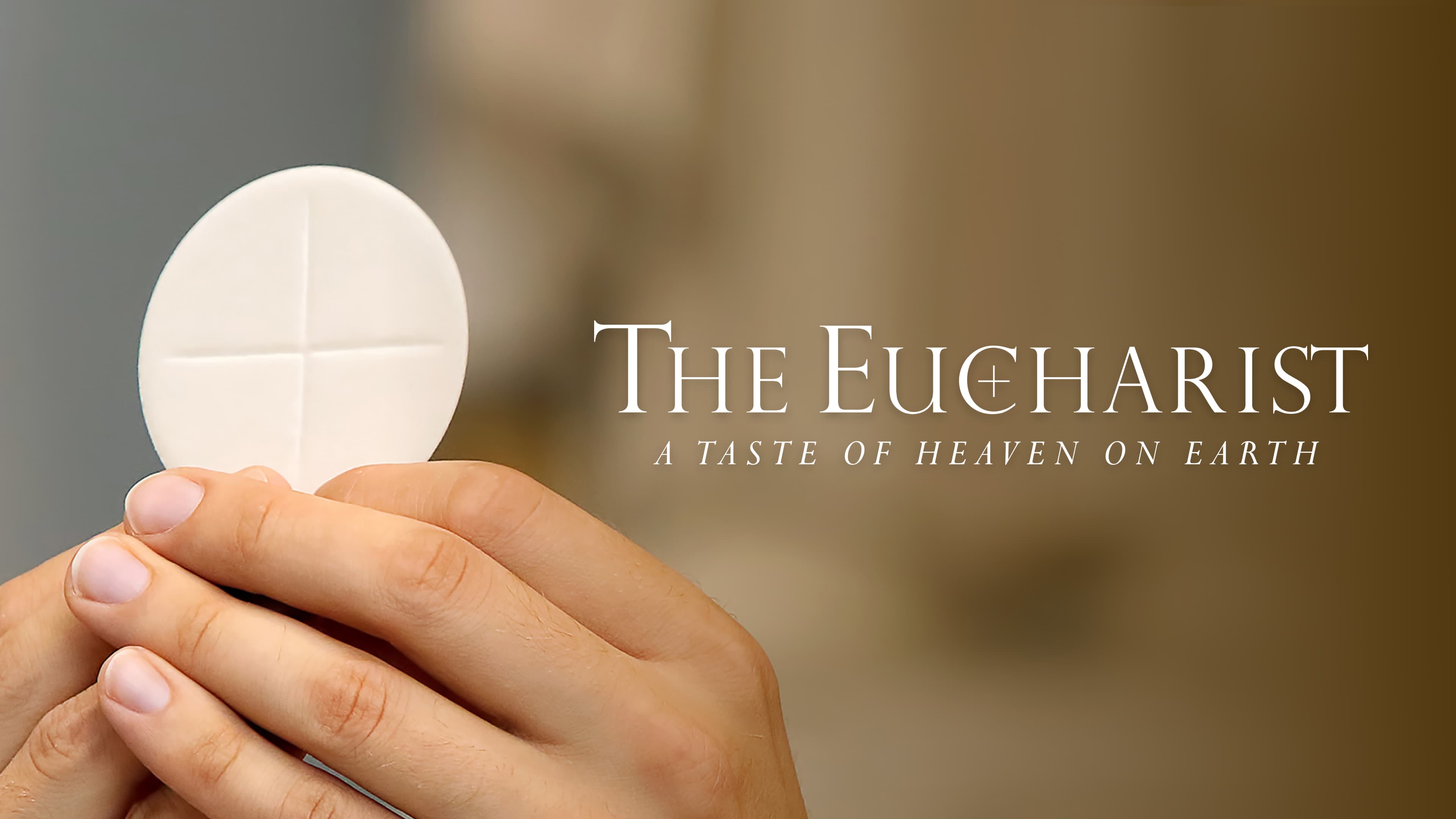 Eucharist: A Taste of Heaven on Earth