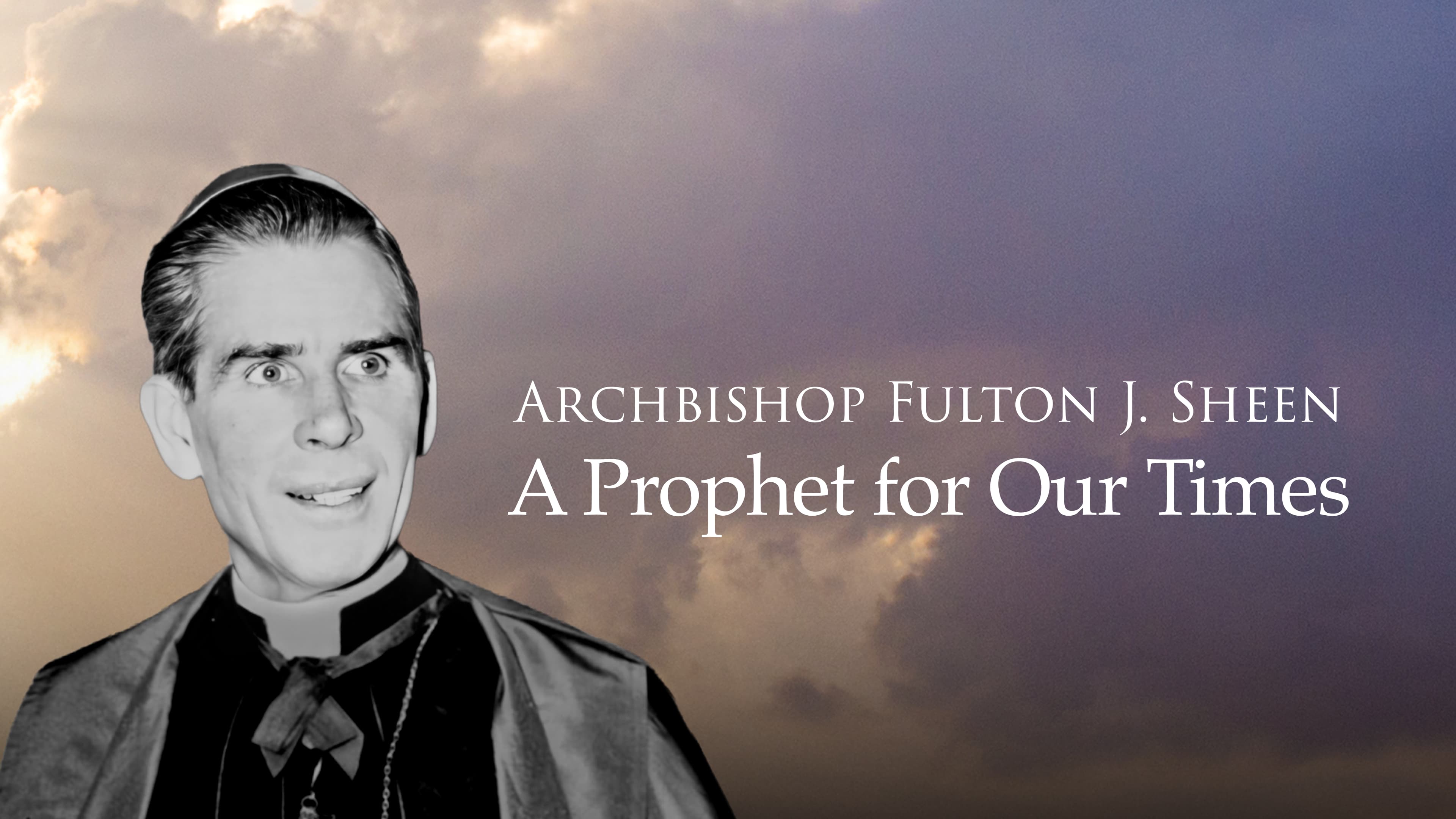 Fr. Apostoli: Archbishop Fulton J. Sheen: A Prophet for Our Times