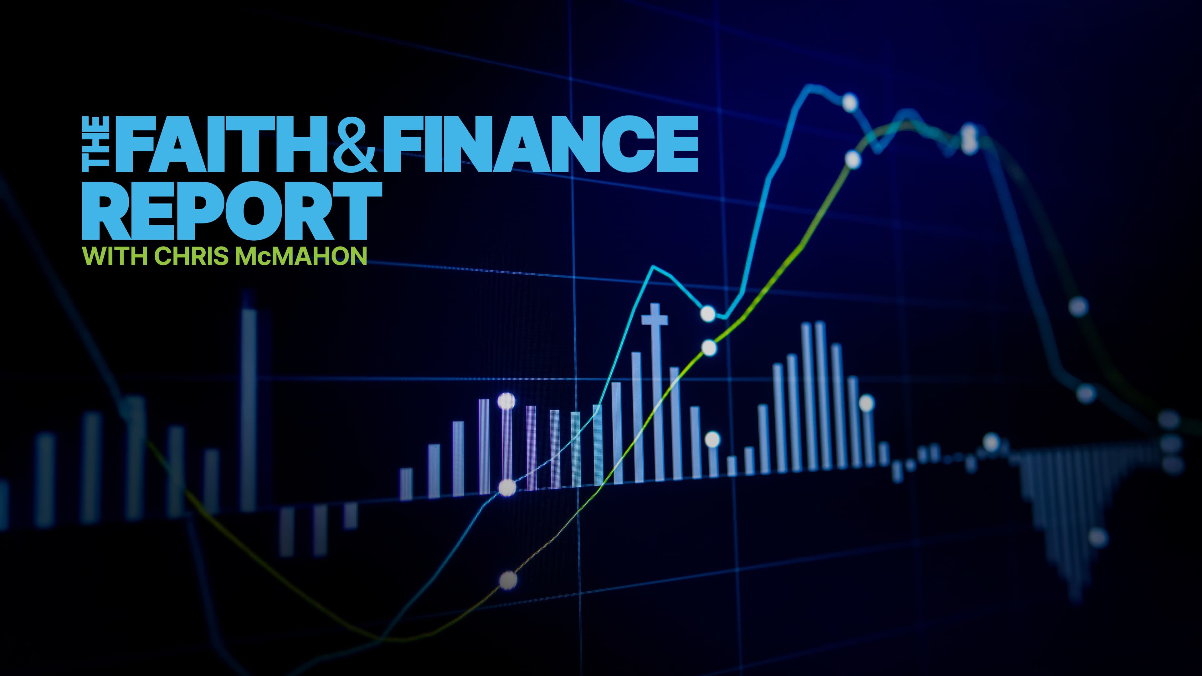 Faith and Finance Report With Chris McMahon