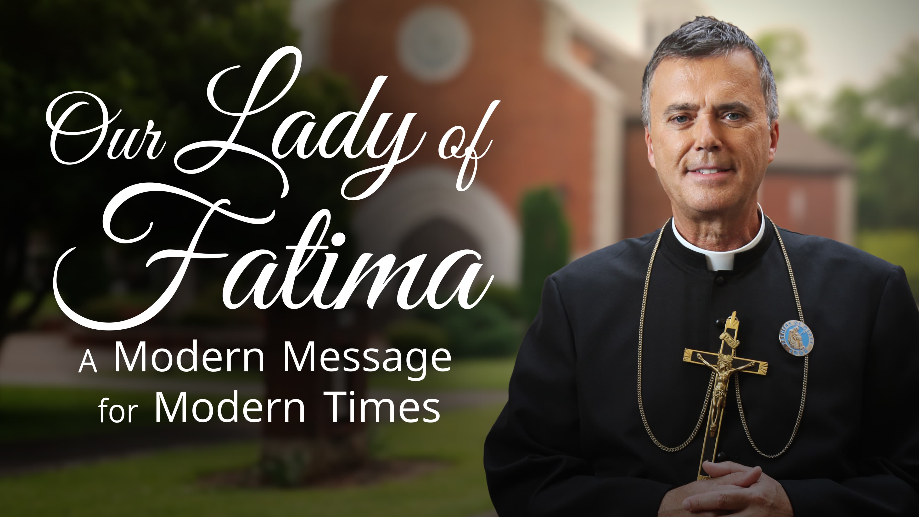 Our Lady of Fatima:  a Modern Message for Modern Times