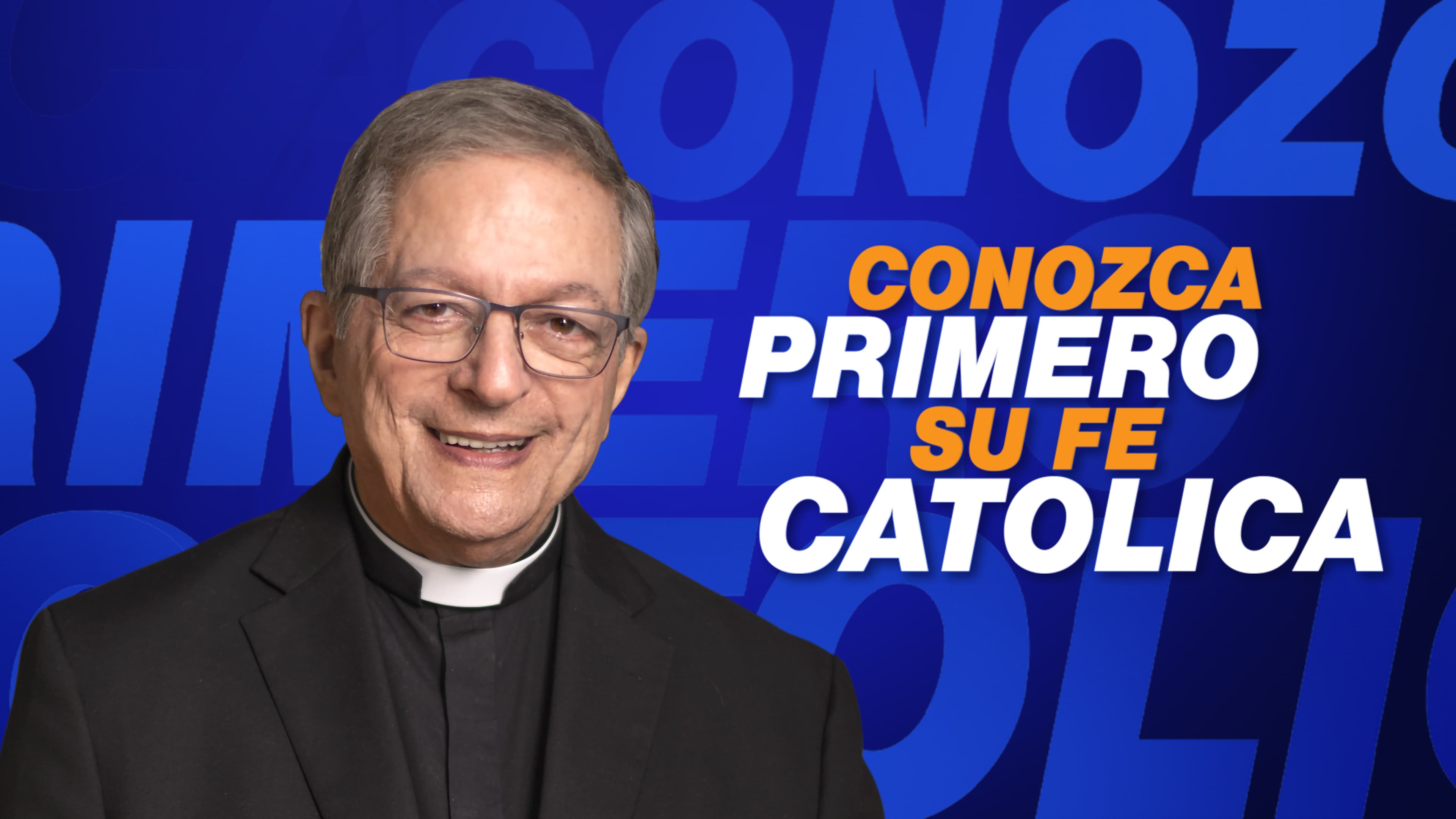 Conozca primero su fe católica