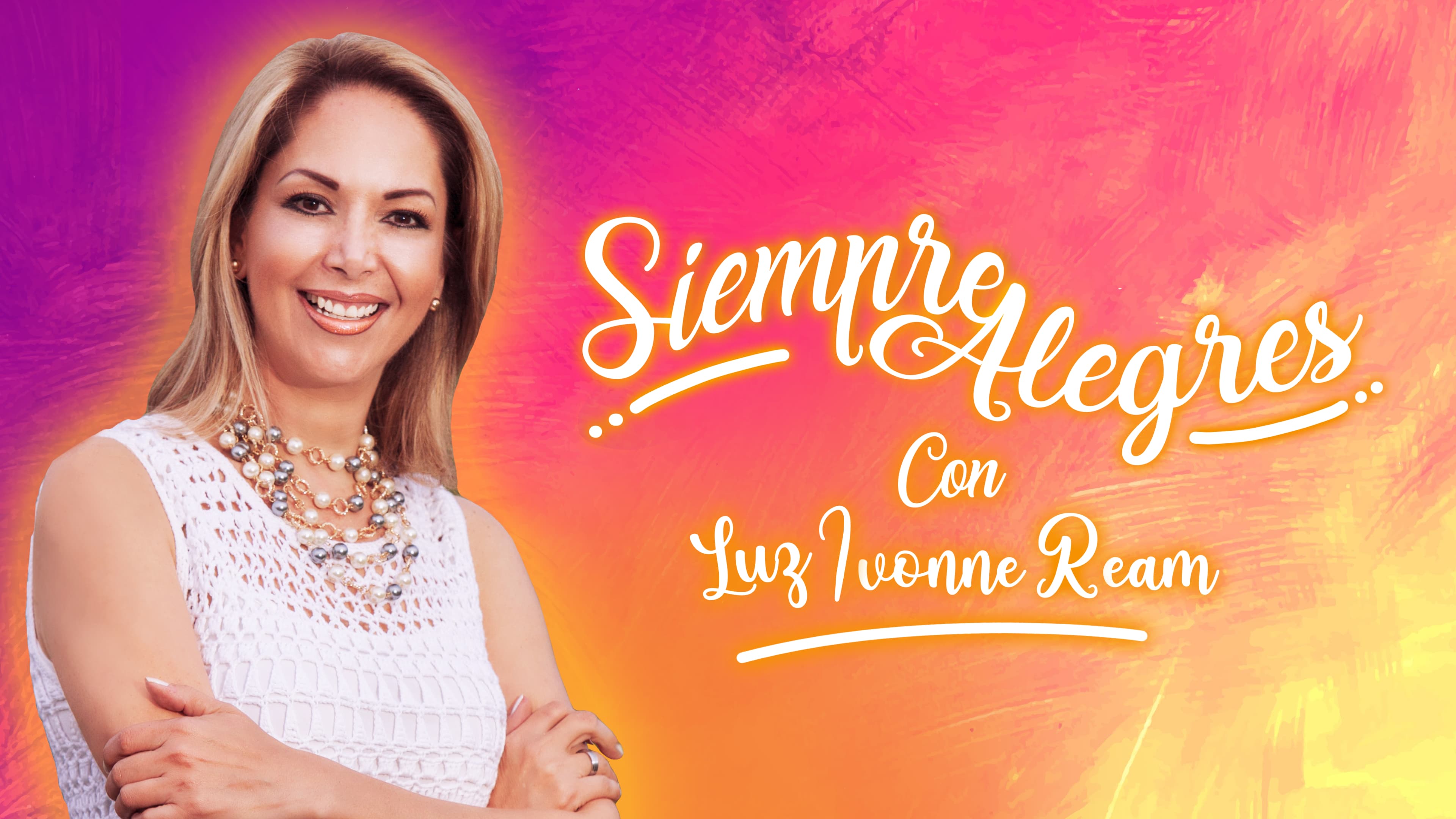 Siempre alegres con Luz Ivonne Ream