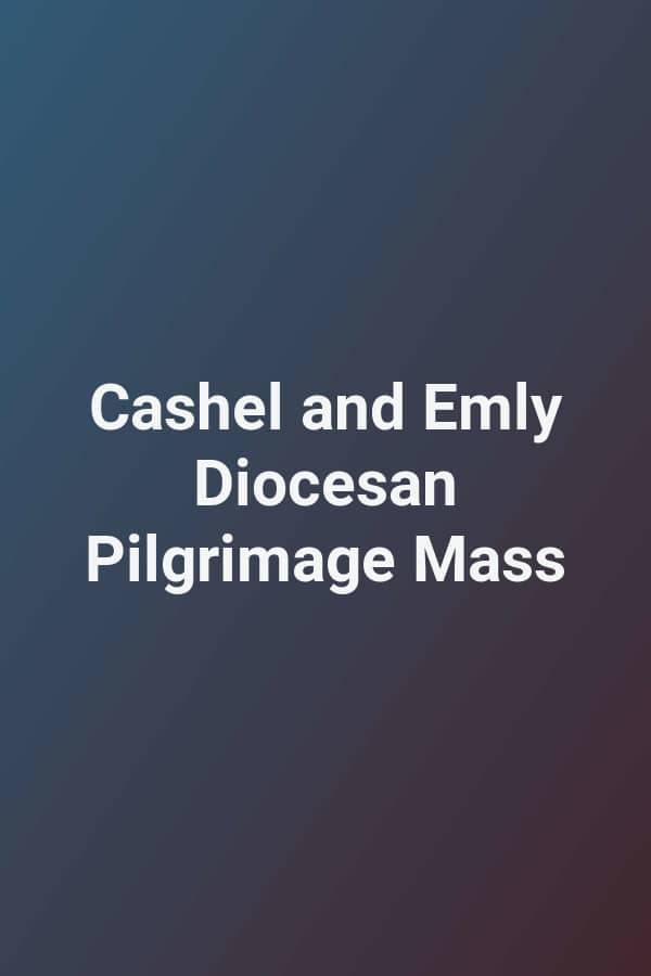 Cashel and Emly Diocesan Pilgrimage Mass