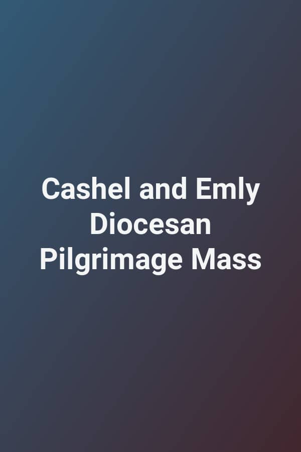 Cashel and Emly Diocesan Pilgrimage Mass