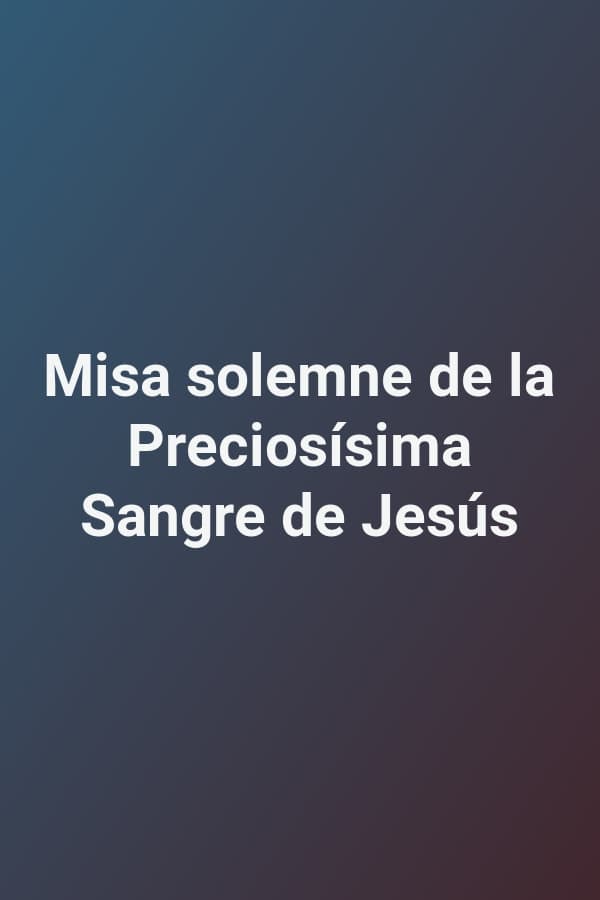 Misa solemne de la Preciosísima Sangre de Jesús