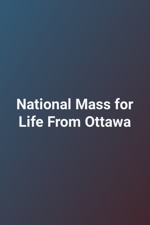 National Mass for Life From Ottawa