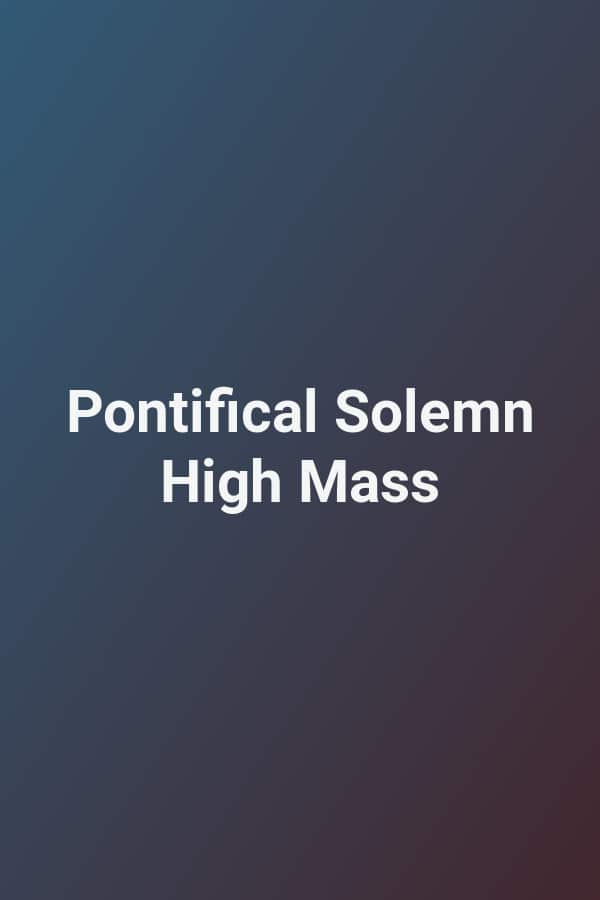 Pontifical Solemn High Mass